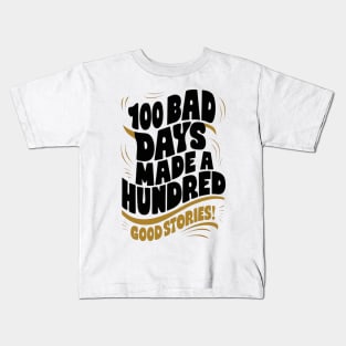 100 bad days made a hundred good stories AJR Kids T-Shirt